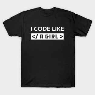 Coder - I code like a girl T-Shirt